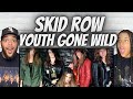 OH YEAH!| FIRST TIME HEARING Skid Row -  Youth Gone Wild REACTION