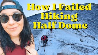 How I Failed Hiking Half Dome (and That&#39;s Okay!)