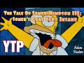 Simpsons YTP: The Tale Of Somer Himpson III: Somer&#39;s Gone Very Insane (OFFENSIVE)