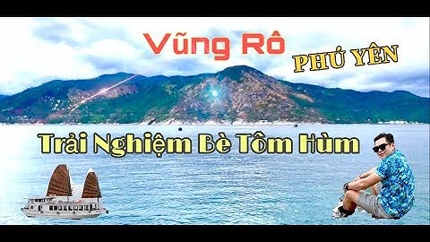 Du lịch Phú Yên #4:ĐI CA NÔ RA BÈ TÔM HÙM | VŨNG RÔ CÂU CÁ | ĐẢO Hòn Nưa | HẠ LONG THU NHỎ