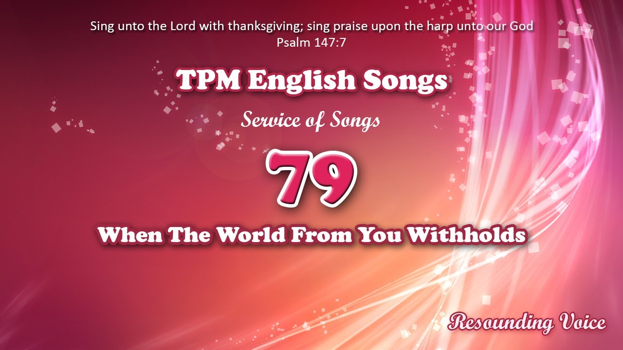 When The World From You Withholds | TPM English Song 79