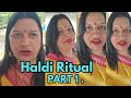 Haldi Ritual Part 1. || 🎉🎉