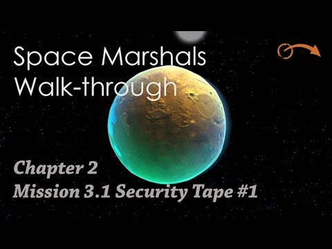 Space Marshals Walk-through Chapter 2 Mission 3.1 Security Tape #1