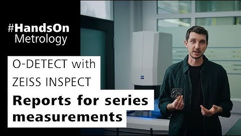 O-DETECT with ZEISS INSPECT: Reports for series measurements