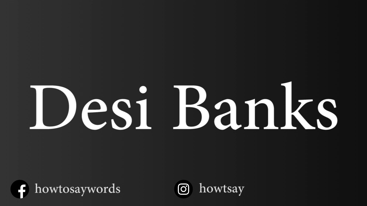 How To Pronounce Desi Banks - YouTube