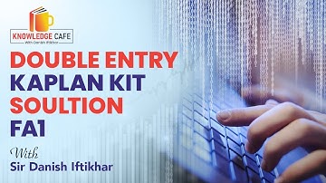 Q#22-38 Double Entry Part#2--ACCA FA1-Kaplan Kit Solution- Urdu/Hindi by Sir Danish Iftikhar