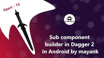 Dagger 2 Tutorial Part 15 |  Sub Component Builder in Dagger 2 in Hindi 2021 Android Studio Tutorial