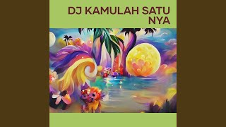 Dj Kamulah Satu Nya