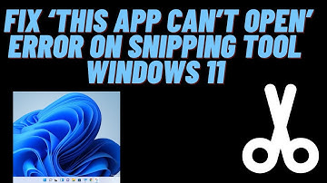 How to Fix Snipping Tool Error ‘This app can’t open’ on Windows 11?