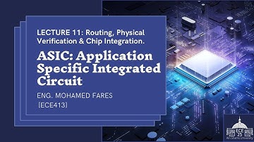 ASIC Design Course [ECE413s] - Lecture (11): Routing, Physical Verification & Chip Integration