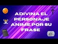 Adivina el personaje de anime por su frase .