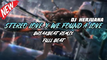DJ STEREO LOVE X WE FOUND LOVE BREAKBEAT REMIX FULL MELODY TERBARU 2024