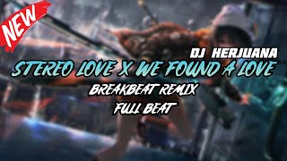 DJ STEREO LOVE X WE FOUND LOVE BREAKBEAT REMIX FULL MELODY TERBARU 2024