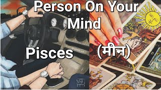 ♓ Pisces (मीन) | ❤️ Person On Your Mind ❤️ | Tarot Card Reading 🃏 | In Hindi