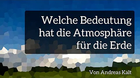 Welche Rolle hat die Atmosphäre?