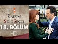 Kalbim Seni Seçti 18. Bölüm