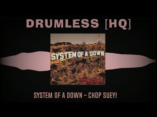 System Of A Down - Chop Suey ( Drumless HQ ) class=