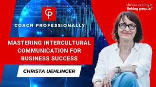 Mastering Intercultural Communication for Business Success | Christa Uehlinger