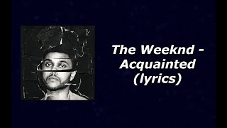 The Weeknd - Acquainted (lyrics)