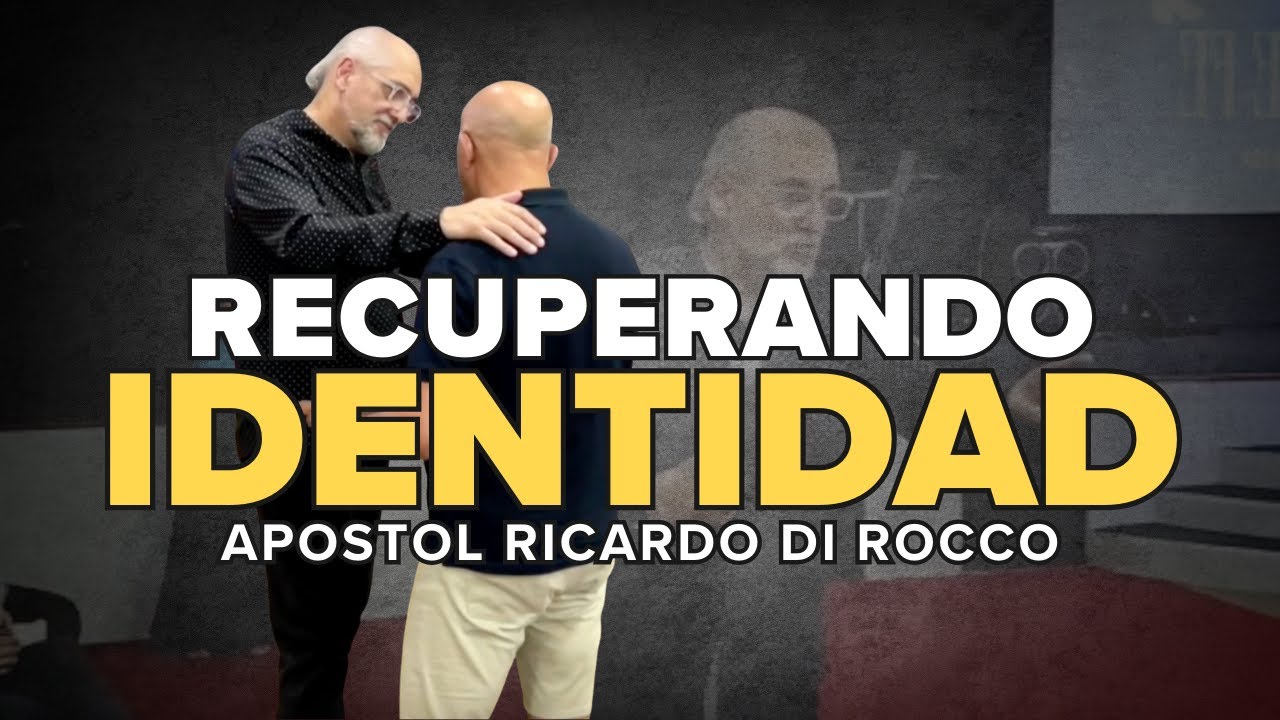 Recuperando Identidad | Apóstol Ricardo Di Rocco - YouTube
