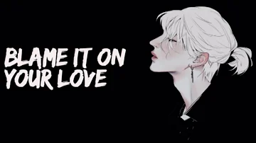 「Nightcore」→ Charli XCX – Blame It On Your Love (Male Version)