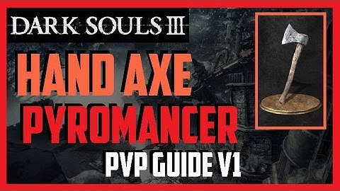 Dark Souls 3 - PVP - Hand Axe Pyromancer (SL122) [v1]