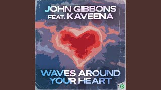 Waves Around Your Heart - John Gibbons & KAVEENA