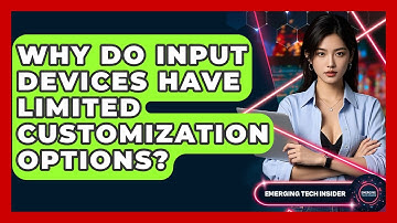 Why Do Input Devices Have Limited Customization Options? - Emerging Tech Insider