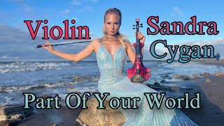 Part Of Your World - The Little Mermaid / Naprawdę Chcę - Mała Syrenka cover violin by Sandra Cygan