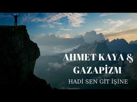 AHMET KAYA & GAZAPİZM  HADİ SEN GİT İŞİNE