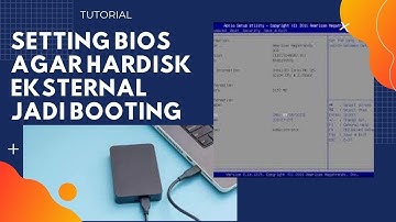 Cara Pengaturan BIOS agar Hardisk Eksternal Jadi Booting