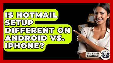 Is Hotmail Setup Different On Android Vs. IPhone? - TheEmailToolbox.com
