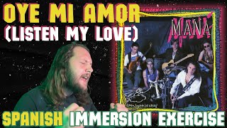 "Oye Mi Amor" by Maná: Spanish Immersion Exercise