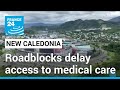 Roadblocks delay access to medical care in riot-hit New Caledonia • FRANCE 24 English