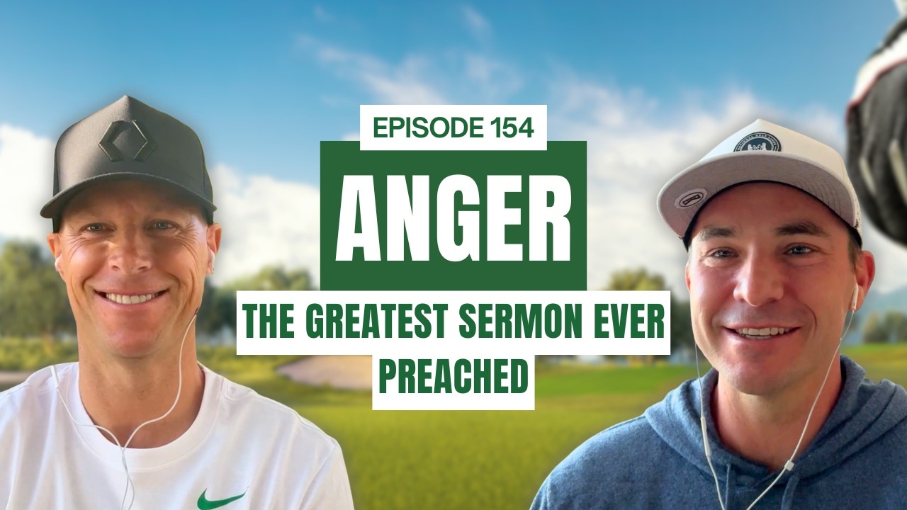 Anger | The Greatest Sermon Ever Preached | Episode 154