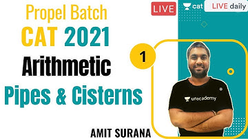Propel Batch - CAT 2021 | Arithmetic | L1 - Pipes & Cisterns | By Amit Surana