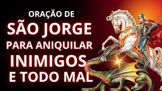 INCRÍVEL ORAÇÃO DE SÃO JORGE PARA ANIQUILAR INIMIGOS E ESPANTAR TODO MAL!