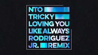 NTO (ft. Tricky) - Loving You Like Always (Rodriguez Jr. Remix)