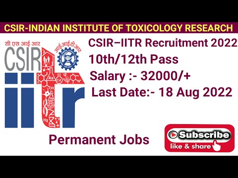 CSIR-IITR Recruitment 2022 | 10 Posts | CSIR-INDIAN INSTITUTE OF TOXICOLOGY RESEARCH, LUCKNOW.