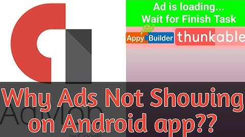 admob ads not showing appybuilder , makeroid, thunkable | ads not showing on your mobile