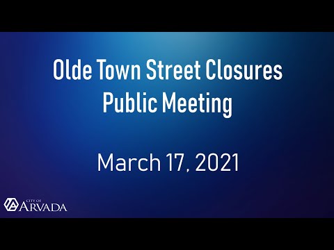 Olde Town Street Closures Public Meeting on March 17, 2021