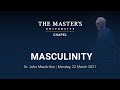 Chapel - Dr. John MacArthur - Masculinity - Monday, 22 March 2021