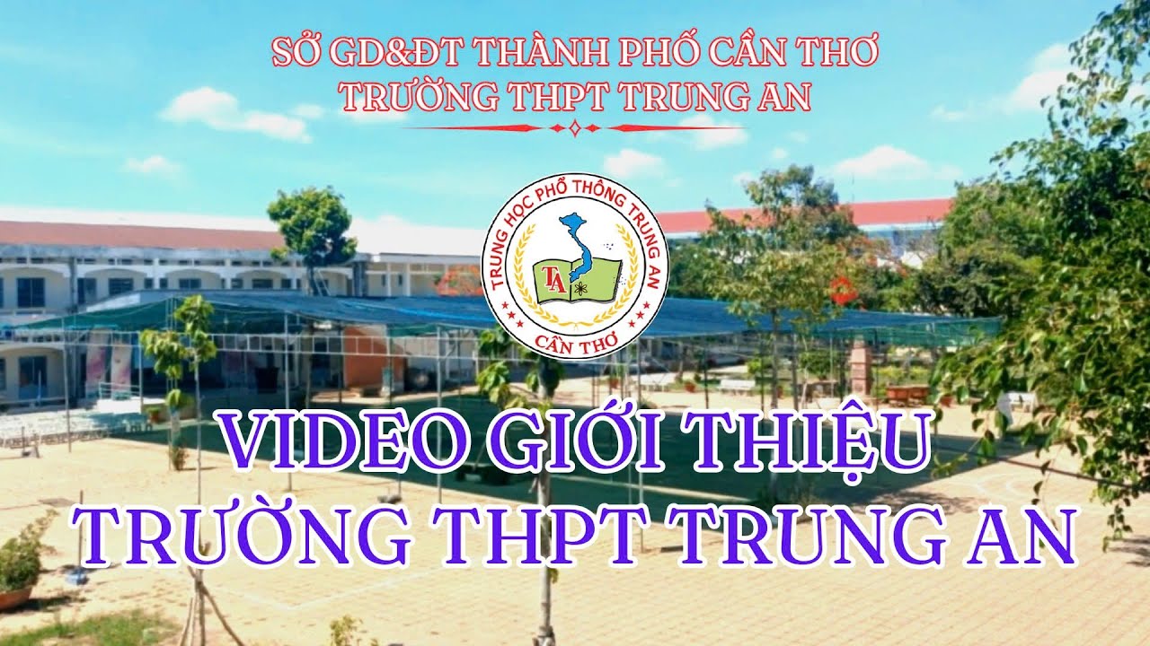 VIDEO GIỚI THIỆU TRƯỜNG THPT TRUNG AN NĂM HỌC 2025-2026