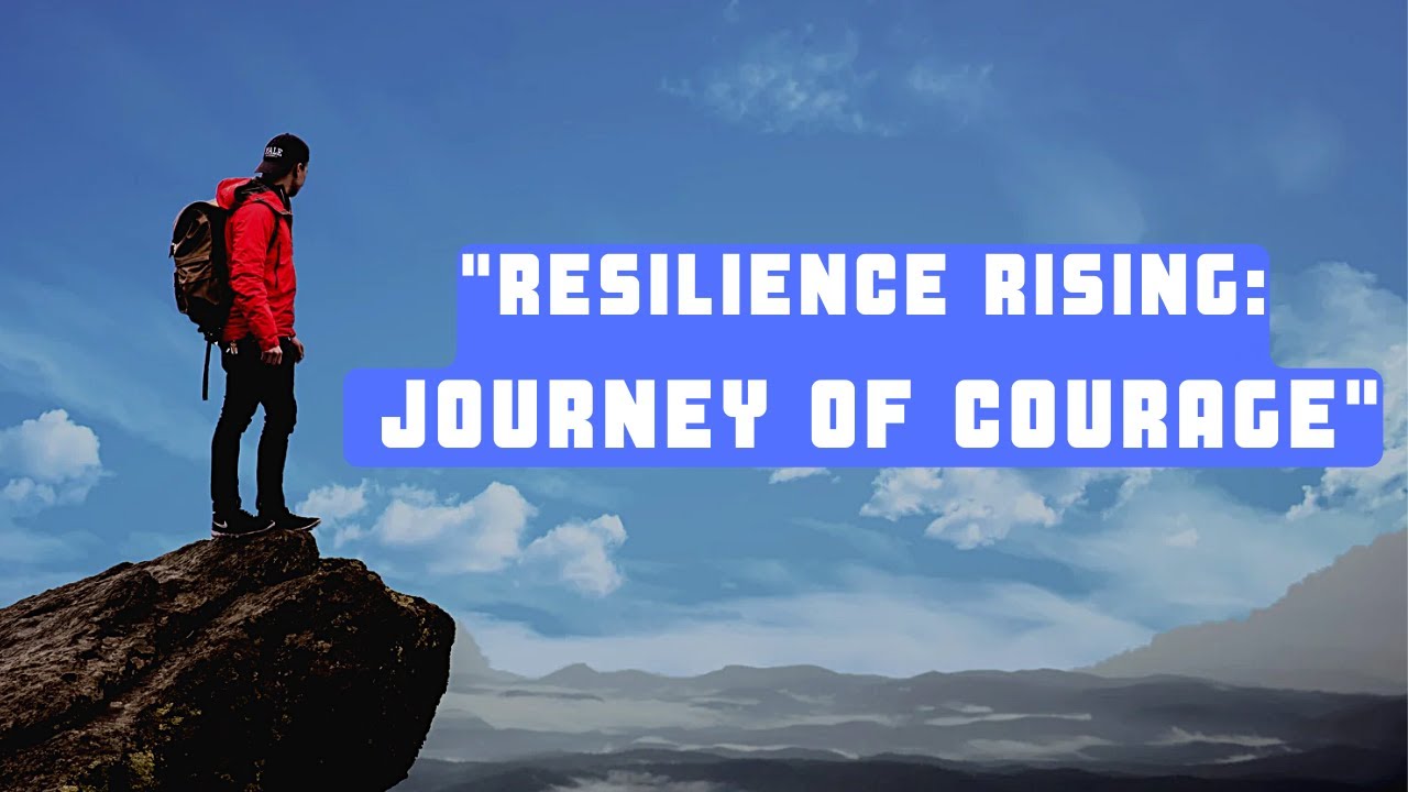 Embracing Life's Journey: Courage, Resilience, and Purpose#Resilience# ...