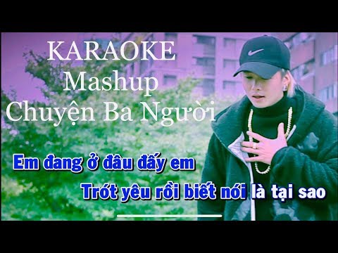 KARAOKE Chuyện ba Người - Rô Ti Mashup