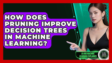 How Does Pruning Improve Decision Trees In Machine Learning? - AI and Machine Learning Explained