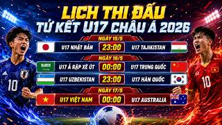 Lịch Thi Đấu Tứ Kết VCK U17 Châu Á 2026 | U17 Việt Nam Ngạo Nghễ Dự World Cup | Ngày 14/5