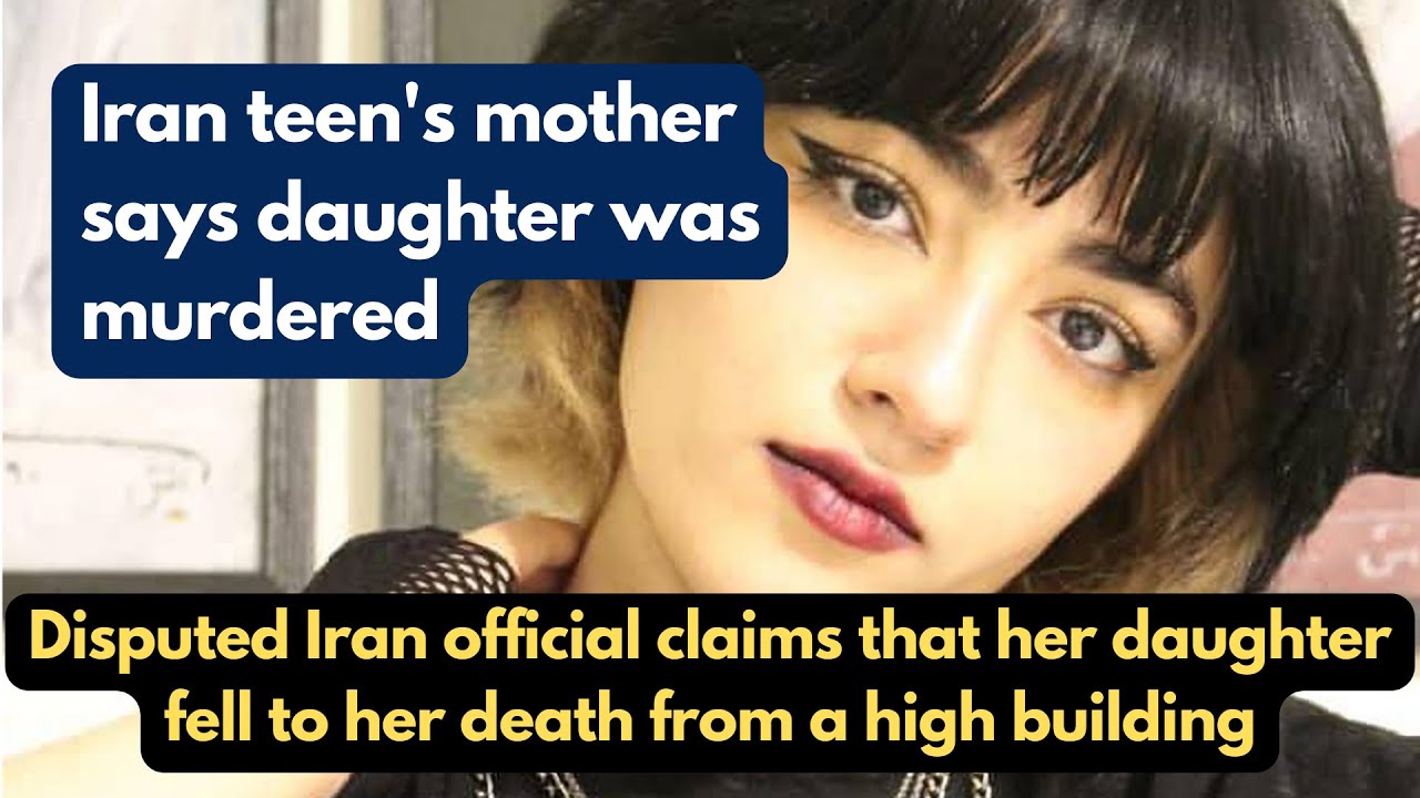 Iran teen's mother says daughter was murdered disputed Iran official claims of her death