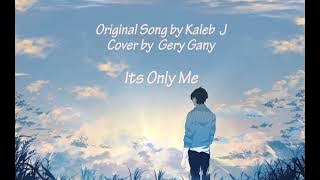 Kaleb J - Its Only Me Lyrics
