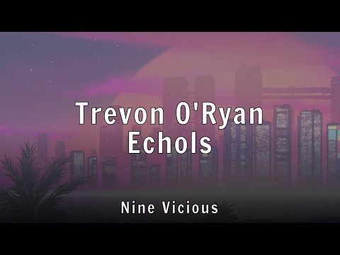 Nine Vicious - Trevon O'Ryan Echols (Lyrics)
